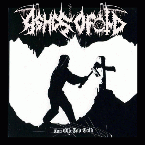 Ashes Of Old : Too Old, Too Cold